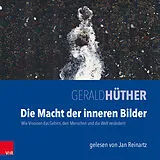 Digital Die Macht der inneren Bilder von Gerald Hüther