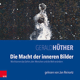 Digital Die Macht der inneren Bilder. MP3-CD von Gerald Hüther