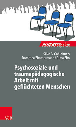 Kartonierter Einband Psychosoziale und traumapädagogische Arbeit mit geflüchteten Menschen von Silke Birgitta Gahleitner, Dorothea Zimmermann, Dima Zito
