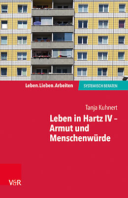 Kartonierter Einband Leben in Hartz IV  Armut und Menschenwürde von Tanja Kuhnert