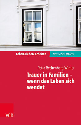 Kartonierter Einband Trauer in Familien  wenn das Leben sich wendet von Petra Rechenberg-Winter