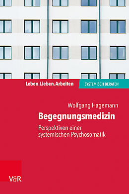 Kartonierter Einband Begegnungsmedizin  Perspektiven einer systemischen Psychosomatik von Wolfgang Hagemann