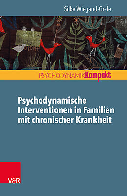 Kartonierter Einband Psychodynamische Interventionen in Familien mit chronischer Krankheit von Silke Wiegand-Grefe