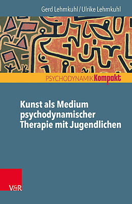 Kartonierter Einband Kunst als Medium psychodynamischer Therapie mit Jugendlichen von Gerd Lehmkuhl, Ulrike Lehmkuhl