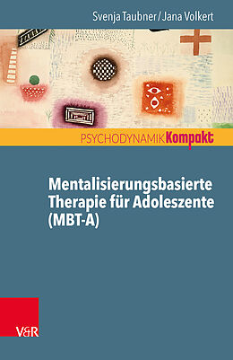 Kartonierter Einband Mentalisierungsbasierte Therapie für Adoleszente (MBT-A) von Svenja Taubner, Jana Volkert
