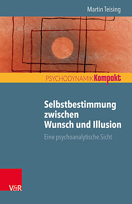 Paperback Selbstbestimmung zwischen Wunsch und Illusion von Martin Teising