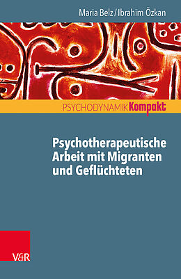 Kartonierter Einband Psychotherapeutische Arbeit mit Migranten und Geflüchteten von Maria Belz, Ibrahim Özkan