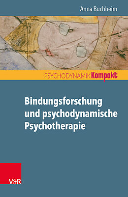 Kartonierter Einband Bindungsforschung und psychodynamische Psychotherapie von Anna Buchheim