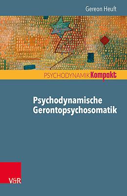 Kartonierter Einband Psychodynamische Gerontopsychosomatik von Gereon Heuft