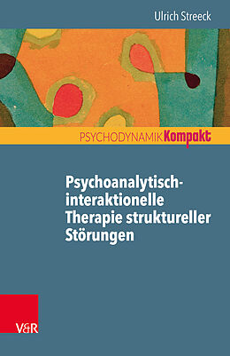 Kartonierter Einband Psychoanalytisch-interaktionelle Therapie struktureller Störungen von Ulrich Streeck