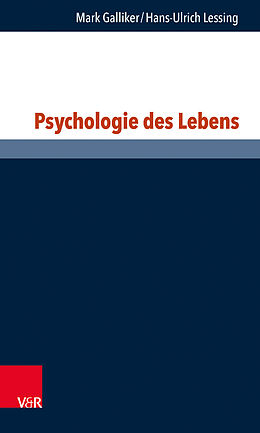 Kartonierter Einband Psychologie des Lebens von Mark Galliker, Hans-Ulrich Lessing