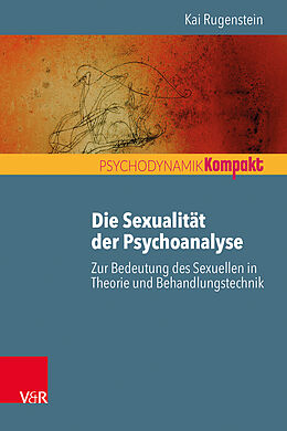 Kartonierter Einband Die Sexualität der Psychoanalyse von Kai Rugenstein