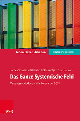 Paperback Das Ganze Systemische Feld von Jochen Schweitzer, Wilhelm Rotthaus, Björn Enno Hermans