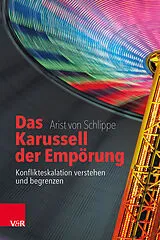 Fester Einband Das Karussell der Empörung von Arist von Schlippe