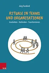 Kartonierter Einband Rituale in Teams und Organisationen von Jürg Fassbind