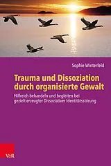 Kartonierter Einband Trauma und Dissoziation durch organisierte Gewalt von Sophie Winterfeld