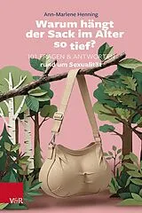 Kartonierter Einband Warum hängt der Sack im Alter so tief? von Ann-Marlene Henning