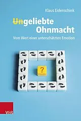 Kartonierter Einband Ungeliebte Ohnmacht: Vom Wert einer unterschätzten Emotion von Klaus Eidenschink