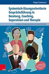Fester Einband Systemisch-lösungsorientierte Gesprächsführung in Beratung, Coaching, Supervision und Therapie von Holger Lindemann