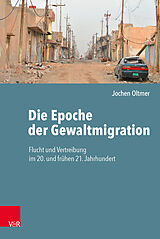 Fester Einband Die Epoche der Gewaltmigration von Jochen Oltmer