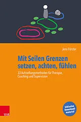 Kartonierter Einband Mit Seilen Grenzen setzen, achten, fühlen von Jens Förster