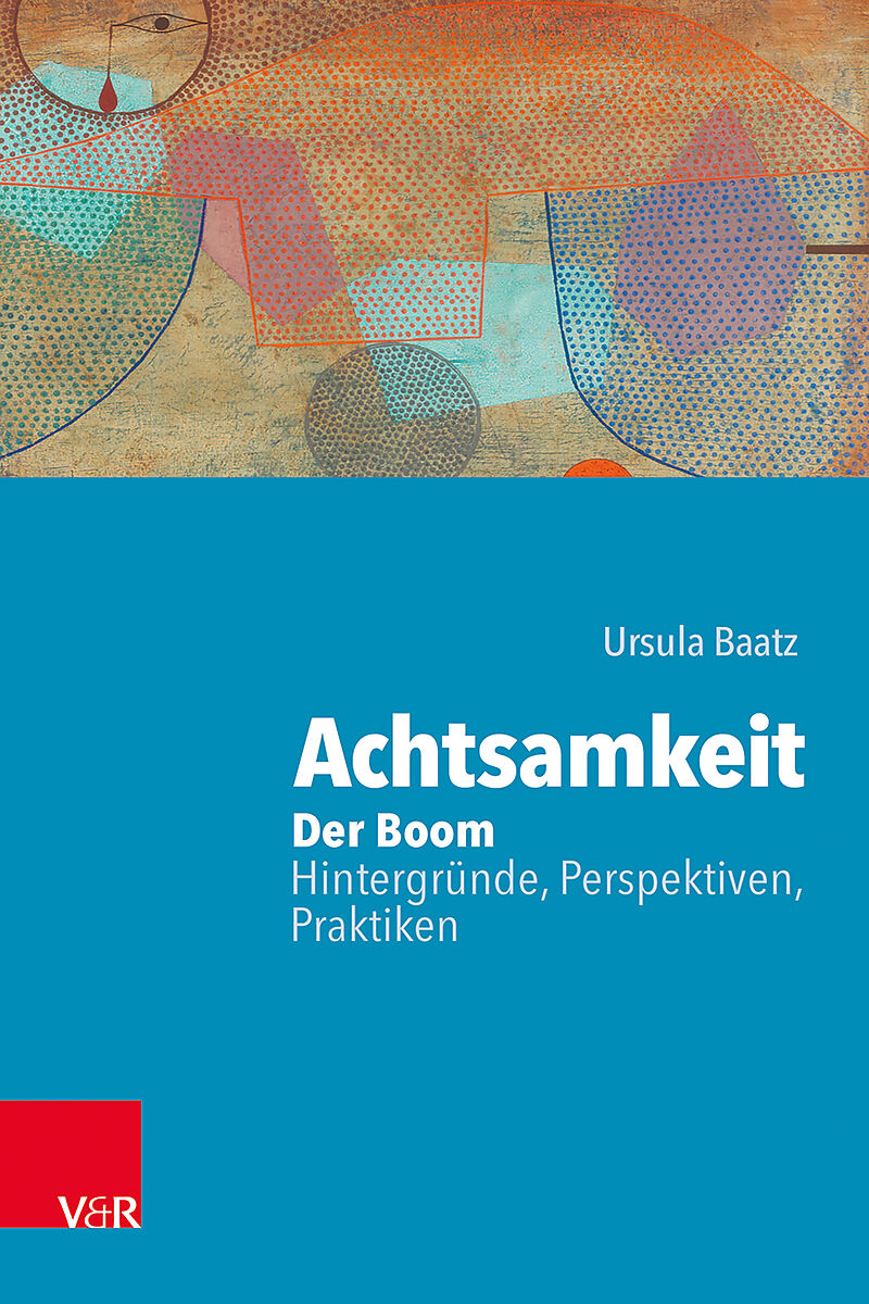 Achtsamkeit: Der Boom  Hintergründe, Perspektiven, Praktiken