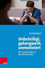 Kartonierter Einband Unbeteiligt, gelangweilt, unmotiviert von Uri Weinblatt