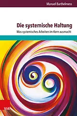 Kartonierter Einband Die systemische Haltung von Manuel Barthelmess