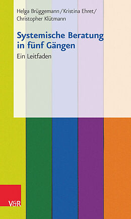 Kartonierter Einband Systemische Beratung in fünf Gängen von Helga Brüggemann, Kristina Ehret, Christopher Klütmann