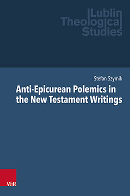 Livre Relié Anti-Epicurean Polemics in the New Testament Writings de Stefan Szymik