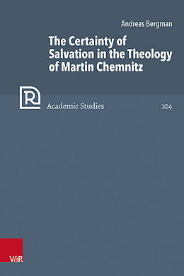 Livre Relié The Certainty of Salvation in the Theology of Martin Chemnitz de Andreas Bergman