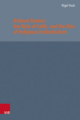 Livre Relié Richard Hooker, the Rule of Faith, and the Rise of Religious Evidentialism de Nigel Voak