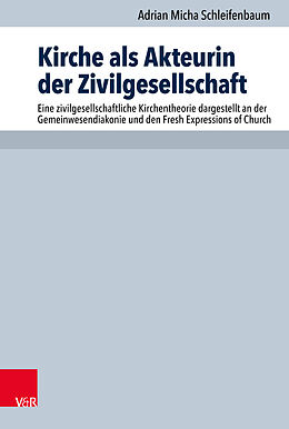 Kartonierter Einband Kirche als Akteurin der Zivilgesellschaft von Adrian Micha Schleifenbaum