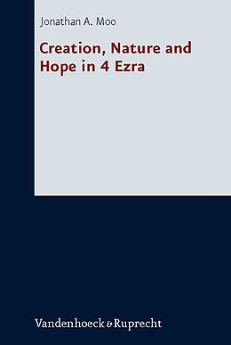 Fester Einband Creation, Nature and Hope in 4 Ezra von Jonathan A. Moo
