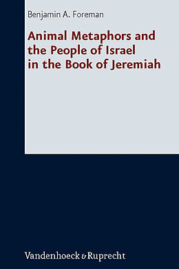 Fester Einband Animal Metaphors and the People of Israel in the Book of Jeremiah von Benjamin A. Foreman