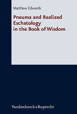 Fester Einband Pneuma and Realized Eschatology in the Book of Wisdom von Matthew Edwards