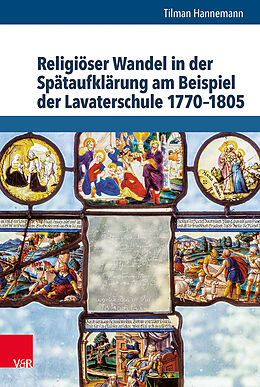 Fester Einband Religiöser Wandel in der Spätaufklärung am Beispiel der Lavaterschule 17701805 von Tilman Hannemann