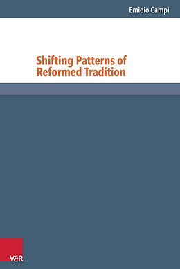 Fester Einband Shifting Patterns of Reformed Tradition von Emidio Campi