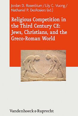 Fester Einband Religious Competition in the Third Century CE: Jews, Christians, and the Greco-Roman World von 