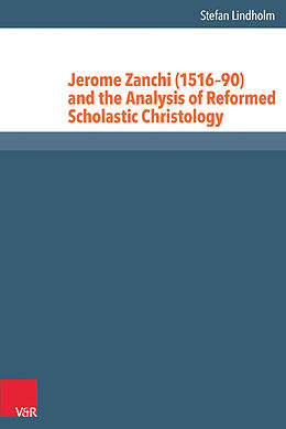 Fester Einband Jerome Zanchi (151690) and the Analysis of Reformed Scholastic Christology von Stefan Lindholm