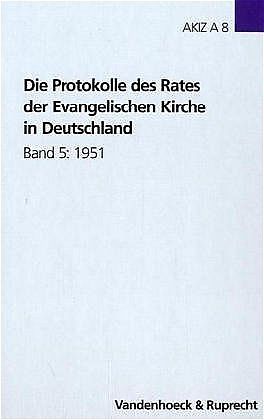 Die Protokolle des Rates der Evangelischen Kirche in Deutschland. Band 5: 1951