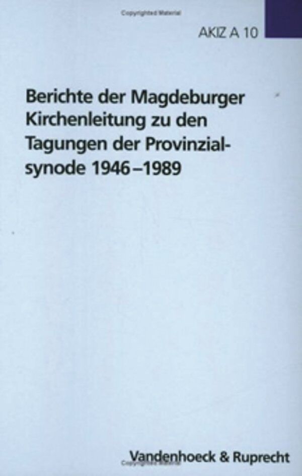 Berichte der Magdeburger Kirchenleitung zu den Tagungen der Provinzialsynode 19461989