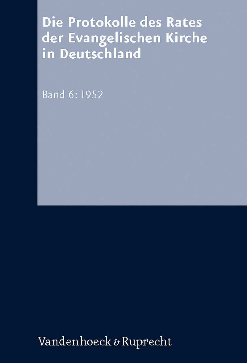 Die Protokolle des Rates der Evangelischen Kirche in Deutschland. Bd. 6: 1952