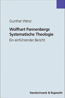 Kartonierter Einband Wolfhart Pannenbergs Systematische Theologie von Gunther Wenz