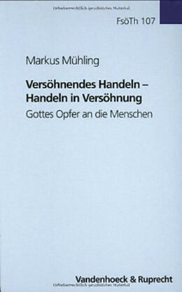 Fester Einband Versöhnendes Handeln  Handeln in Versöhnung von Markus Mühling