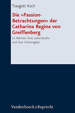 Fester Einband Die »Passion-Betrachtungen« der Catharina Regina von Greiffenberg von Traugott Koch