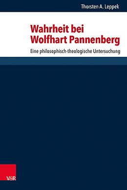Fester Einband Wahrheit bei Wolfhart Pannenberg von Thorsten A. Leppek