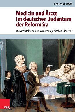 Fester Einband Medizin und Ärzte im deutschen Judentum der Reformära von Eberhard Wolff