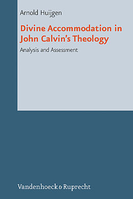 Fester Einband Divine Accommodation in John Calvins Theology von Arnold Huijgen