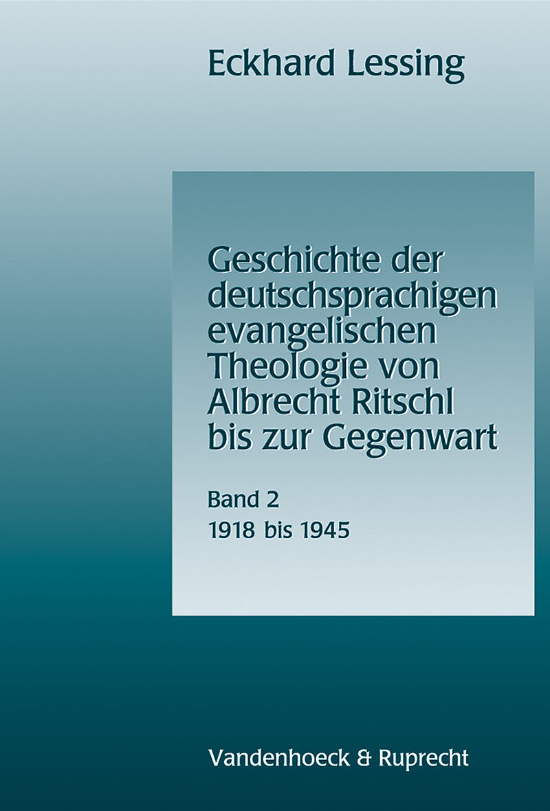 Geschichte der deutschsprachigen evangelischen Theologie von Albrecht Ritschl bis zur Gegenwart. Band 2